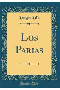 Los Parias (Classic Reprint)