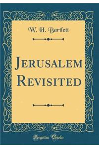 Jerusalem Revisited (Classic Reprint)