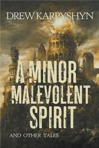 Minor Malevolent Spirit and Other Tales