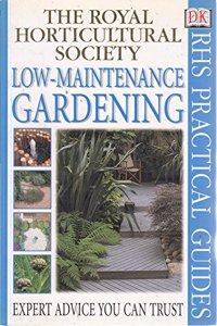 RHS Practical Guide: Low - Maintenance Gardening (RHS Practicals)