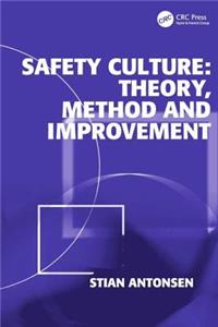 Safety Culture: Theory, Method and Improvement: Theory, Method and Improvement