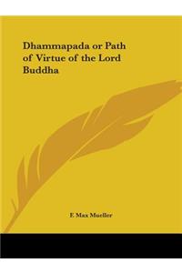 Dhammapada or Path of Virtue of the Lord Buddha