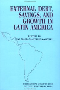 External Debt, Savings, and Growth in Latin America  Papers Presented at a Seminar Sponsored by the International Monetary Fund and the Instituto Torcuato DI Tella, Held in Buenos Aires on October 13-16, 1986