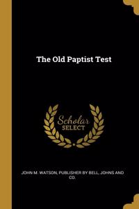 Old Paptist Test