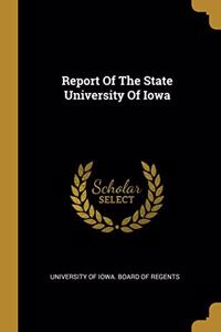 Report Of The State University Of Iowa