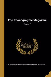The Phonographic Magazine; Volume 7