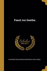 Faust vor Goethe.