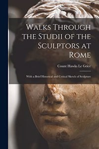 Walks Through the Studii of the Sculptors at Rome