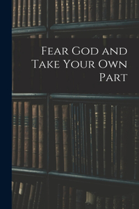 Fear God and Take Your Own Part