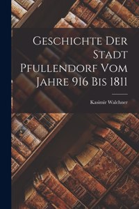 Geschichte Der Stadt Pfullendorf Vom Jahre 916 Bis 1811