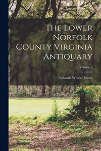 Lower Norfolk County Virginia Antiquary; Volume 2