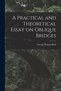 Practical and Theoretical Essay on Oblique Bridges