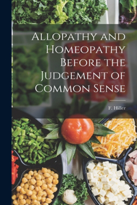 Allopathy and Homeopathy Before the Judgement of Common Sense