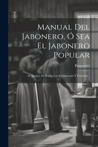 Manual Del Jabonero, Ó Sea El Jabonero Popular
