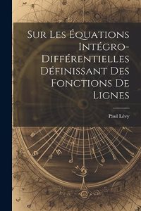 Sur Les Équations Intégro-Différentielles Définissant des Fonctions de Lignes