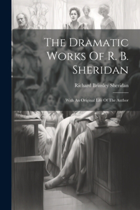 Dramatic Works Of R. B. Sheridan