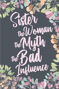 Sister The Woman The Myth The Bad Influence