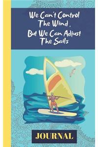 We Can't Control The Wind But We Can Control The Sails