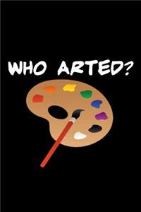 Who Arted?