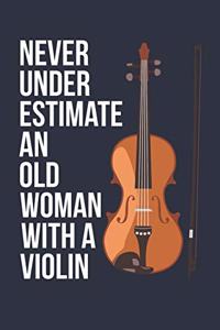 Funny Violin Notebook - Never Underestimate An Old Woman With A Violin - Gift for Violin Player - Violin Diary