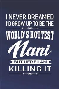 I Never Dream I'd Grow Up To Be The World's Hottest Nani But Here I Am Killing It