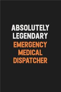 Absolutely Legendary Emergency Medical Dispatcher