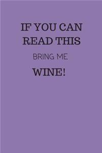 If You Can Read This, Bring Me Wine!