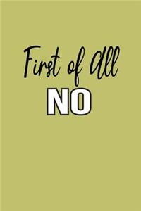 First Of All No