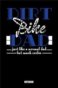 Dirt Bike Dad Just Like A Normal Dad But Much Cooler Notebook