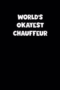 World's Okayest Chauffeur Notebook - Chauffeur Diary - Chauffeur Journal - Funny Gift for Chauffeur