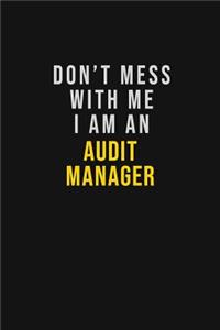 Don't Mess With Me I Am An Audit Manager