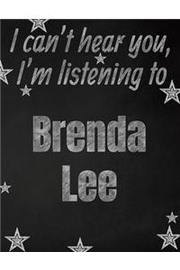 I can't hear you, I'm listening to Brenda Lee creative writing lined notebook