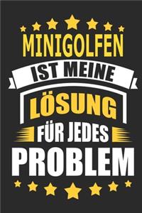 Minigolfen ist meine Lösung für jedes Problem