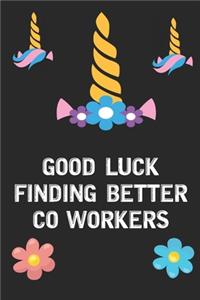 Good Luck Finding Better Co workers