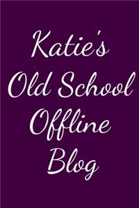 Katie's Old School Offline Blog