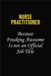 Nurse Practitioner Because Freaking Awesome Is Not An Official Job Title