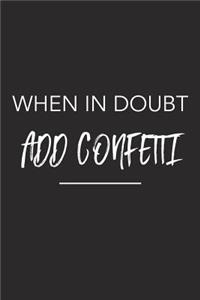When in Doubt Add Confetti