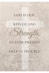 God Is Our Refuge and Strength, an Ever-Present Help in Trouble. Psalm 46