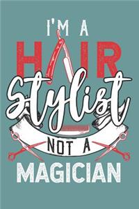 I'm a Hair Stylist Not a Magician