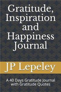 Gratitude, Inspiration and Happiness Journal