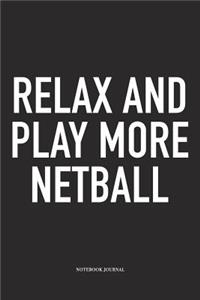 Relax And Play More Netball