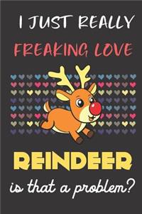 I Just Really Freaking Love Reindeer. Is That A Problem?