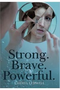 Strong. Brave. Powerful.