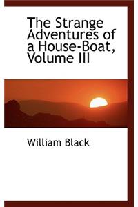 Strange Adventures of a House-Boat, Volume III