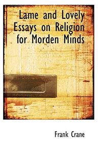 Lame and Lovely Essays on Religion for Morden Minds