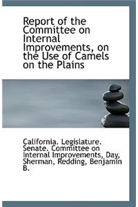 Report of the Committee on Internal Improvements, on the Use of Camels on the Plains