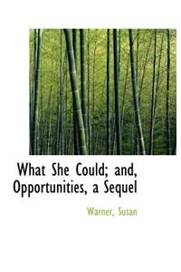 What She Could; And, Opportunities, a Sequel
