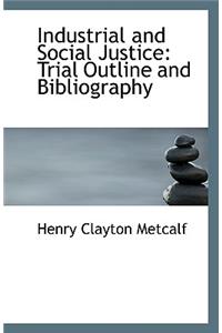 Industrial and Social Justice: Trial Outline and Bibliography