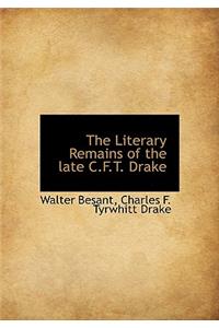 The Literary Remains of the Late C.F.T. Drake
