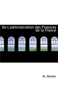 De L'administration des Finances de la France